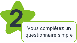 Etape 2 - Vous complétez un questionnaire simple